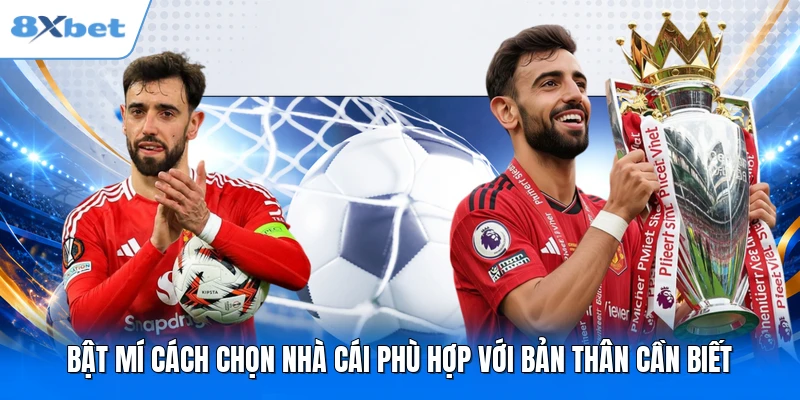 Bật mí cách chọn nhà cái phù hợp với bản thân cần biết